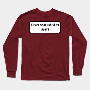 Easily distracted by Tigers Long Sleeve T-Shirt